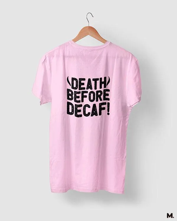 Death before decaf printed t shirts