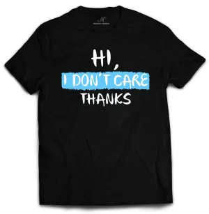 Hi, I Dont Care Shirt For Men   by Market Trendz