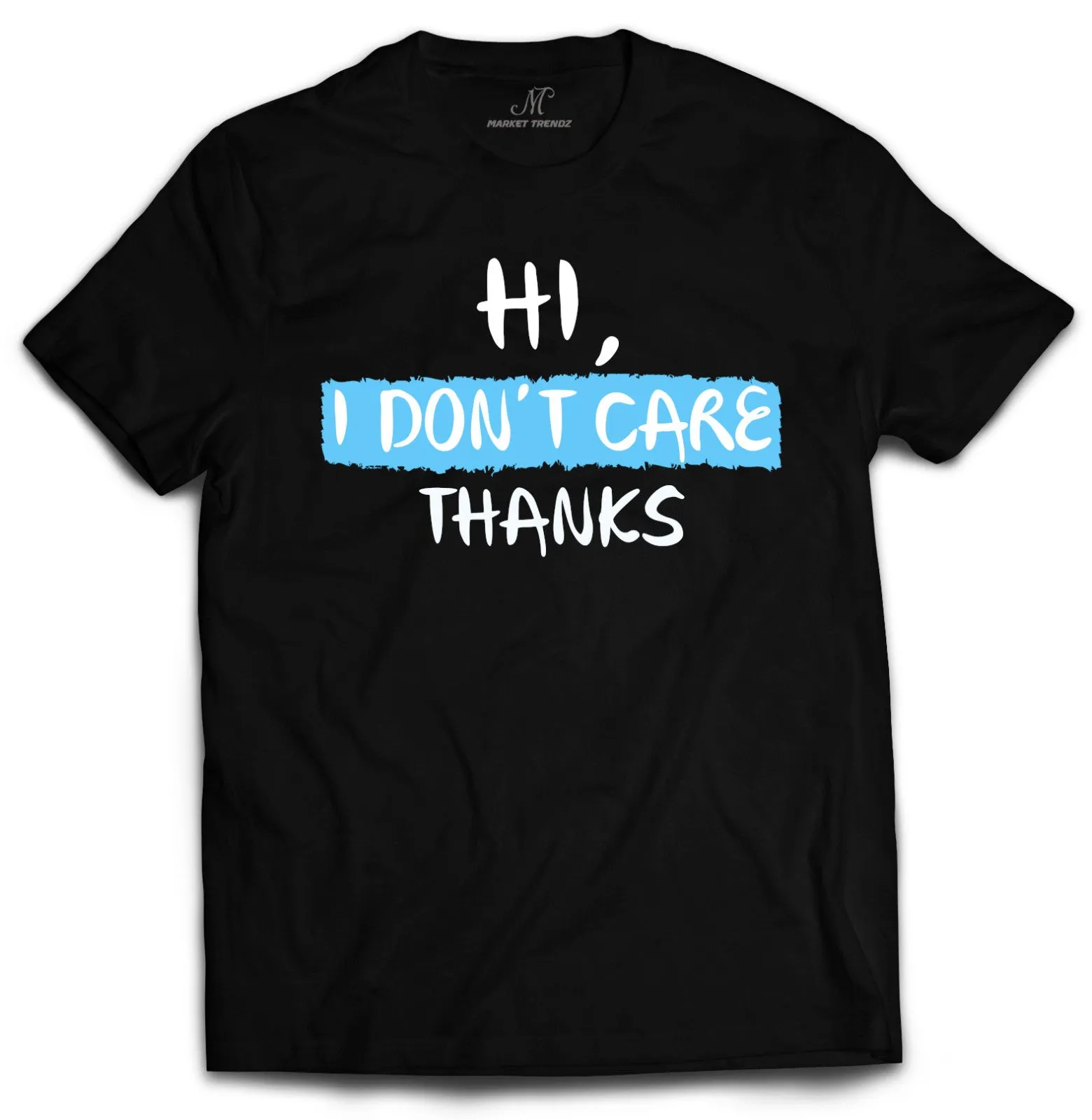 Hi, I Dont Care Shirt For Men   by Market Trendz