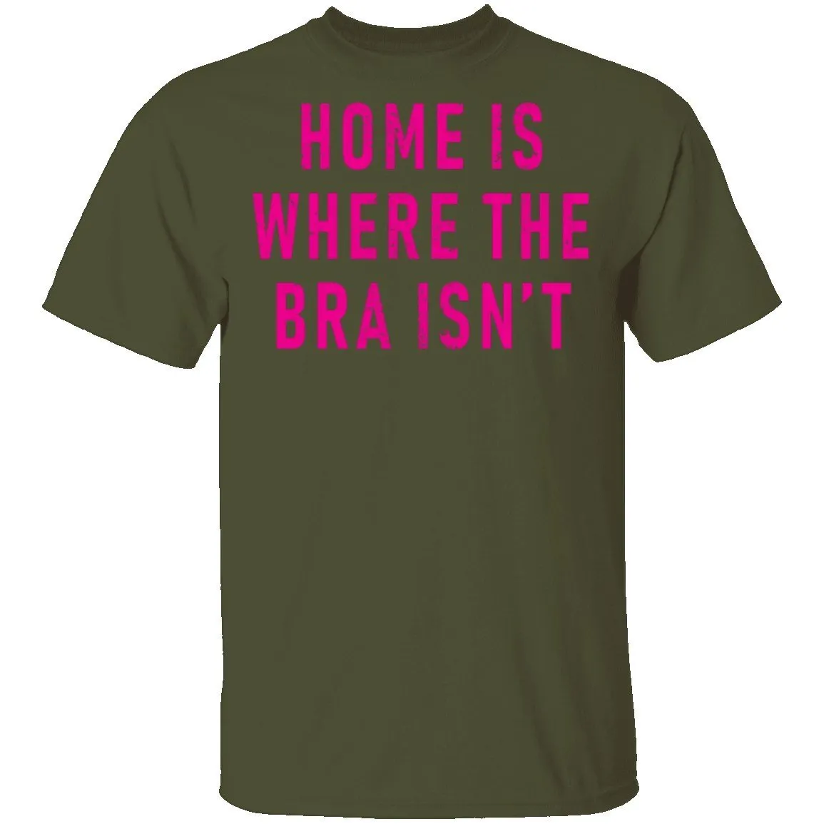 Home Is Where Bra Isn't T-Shirt