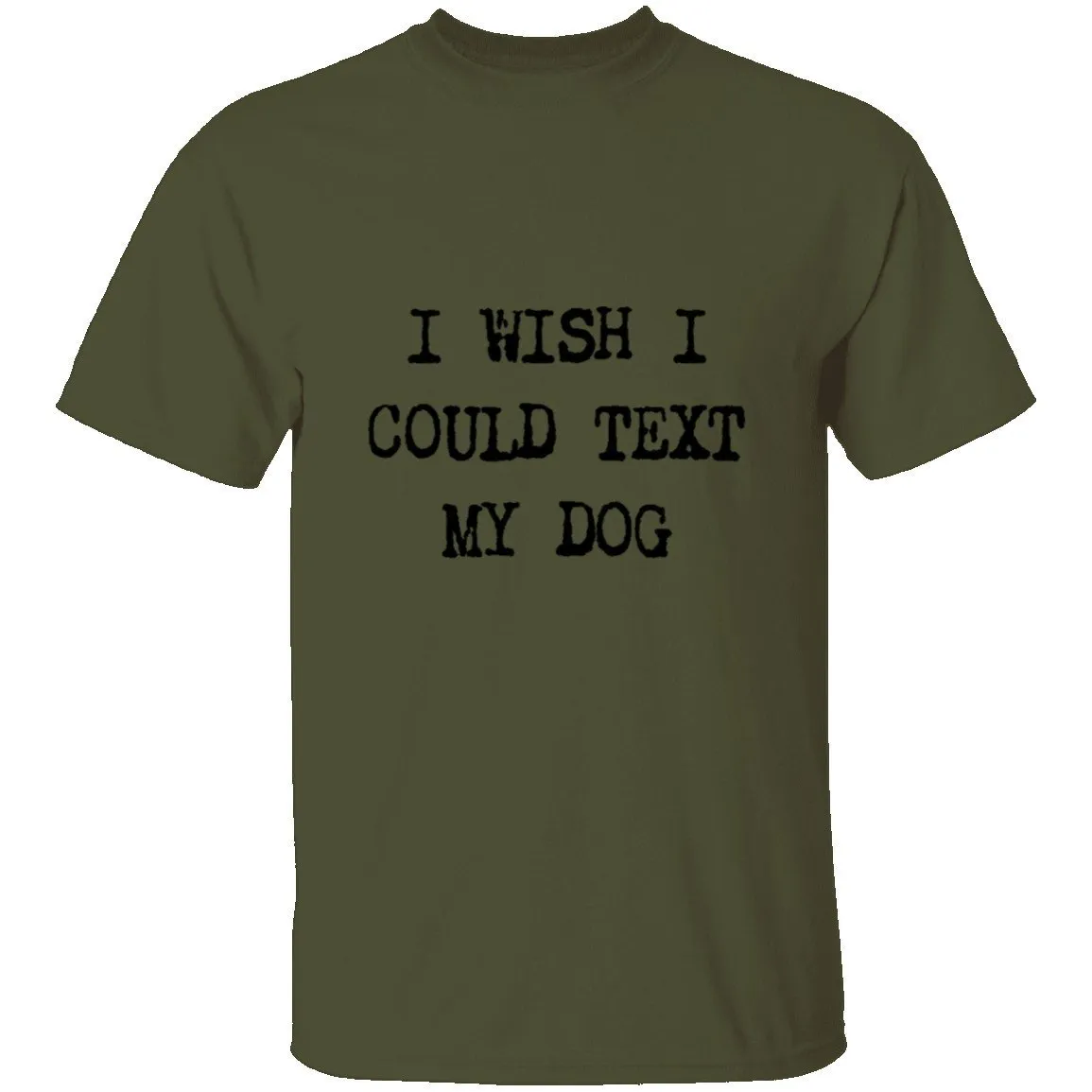 I Wish I Could Text My Dog T-Shirt