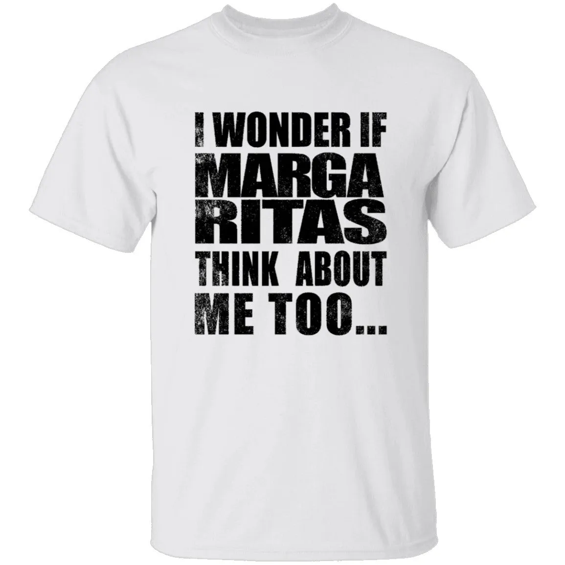 I Wonder If Margaritas Think About Me Too T-Shirt