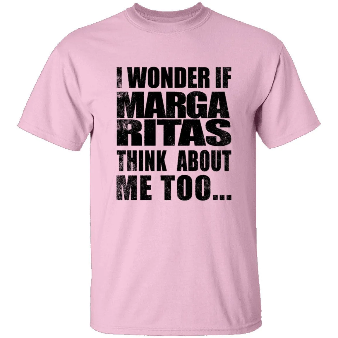 I Wonder If Margaritas Think About Me Too T-Shirt