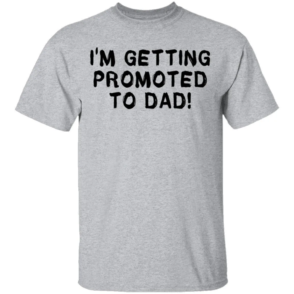 I'm Getting Promoted To Dad T-Shirt