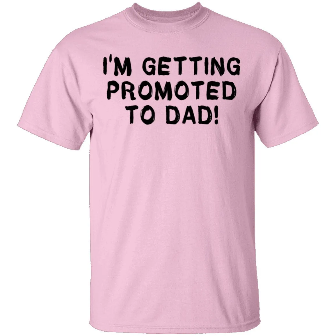 I'm Getting Promoted To Dad T-Shirt