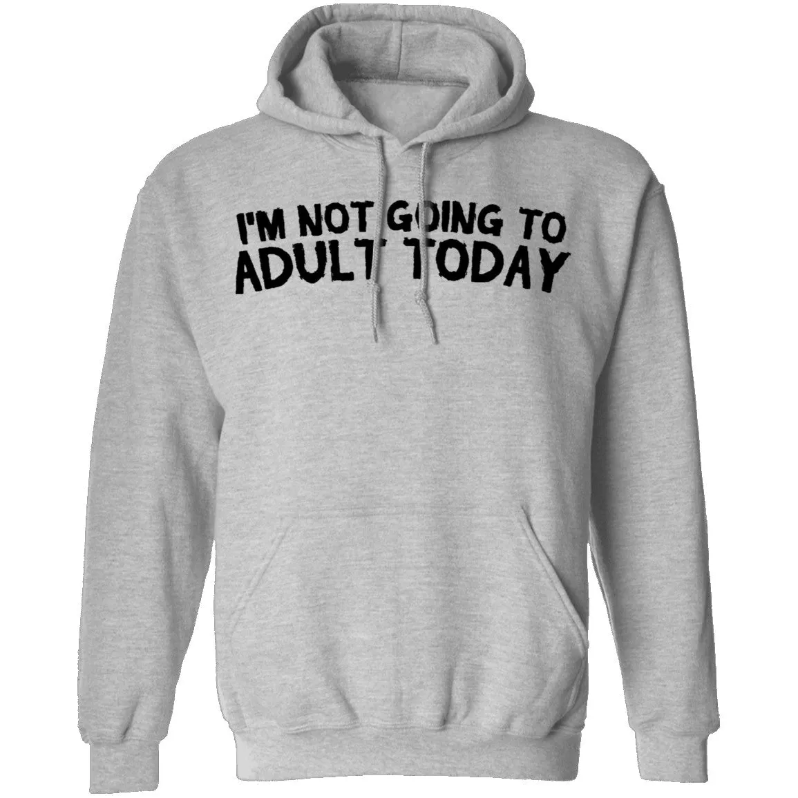 I'm Not Going To Adult Today T-Shirt