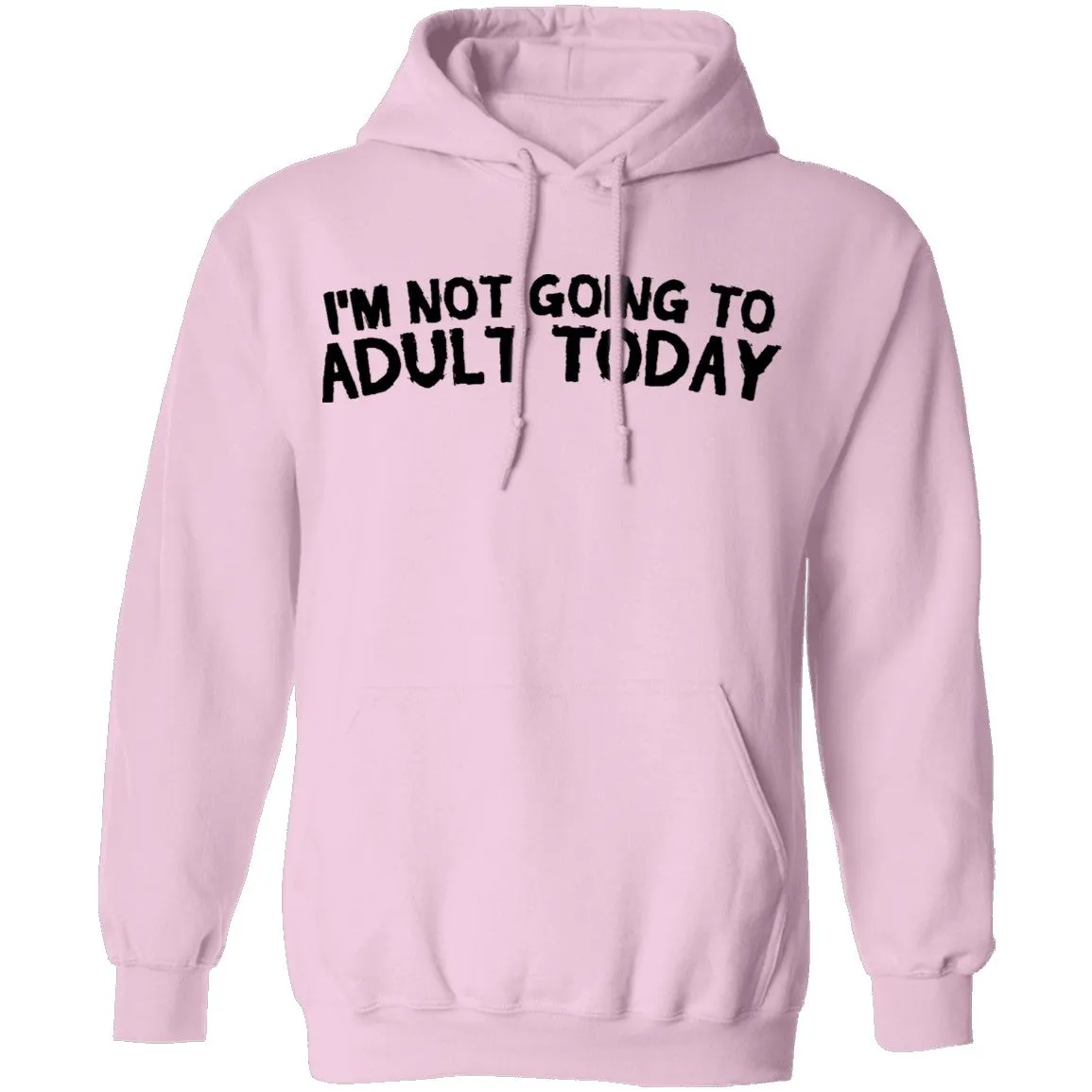 I'm Not Going To Adult Today T-Shirt