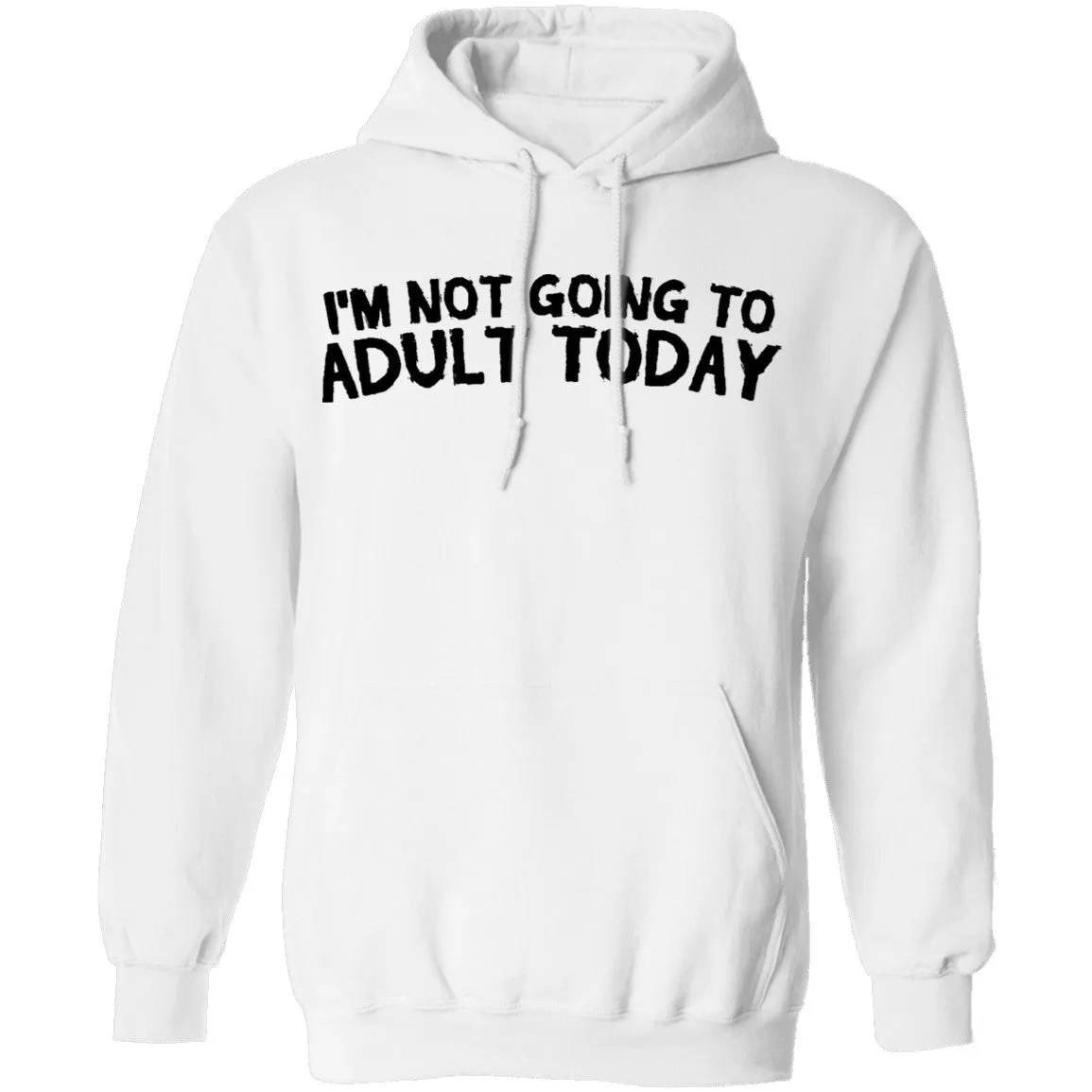 I'm Not Going To Adult Today T-Shirt