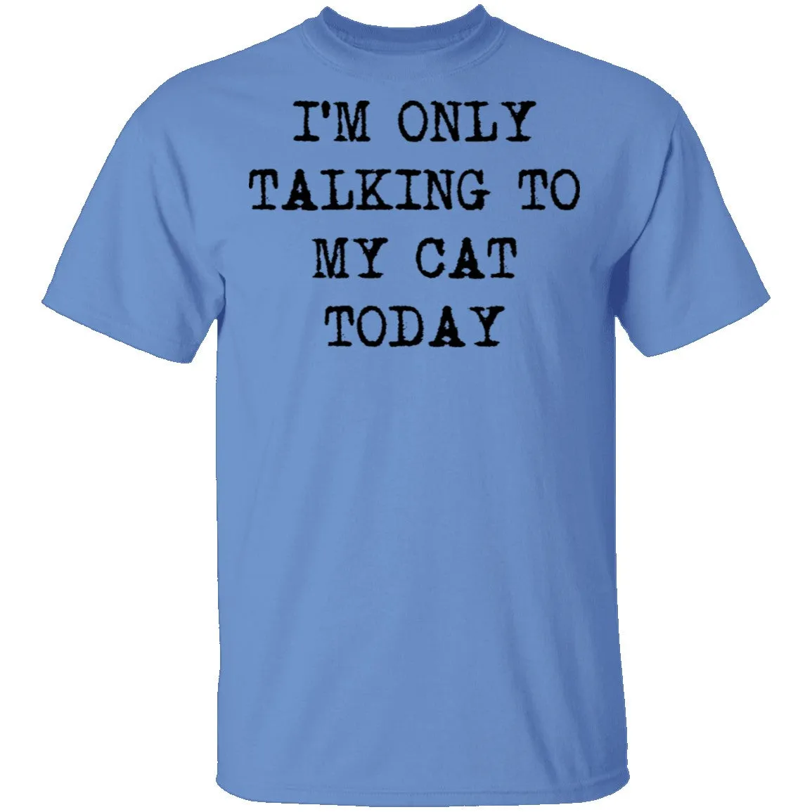 I'm Only Talking To My Cat Today T-Shirt