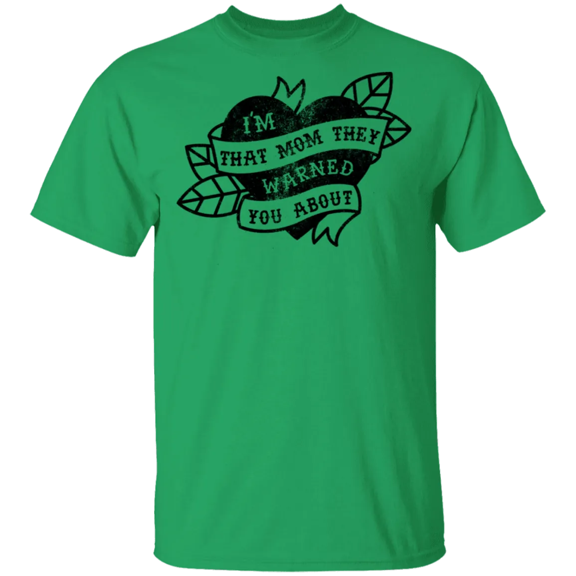 I'm That Mom They Warned You About T-Shirt