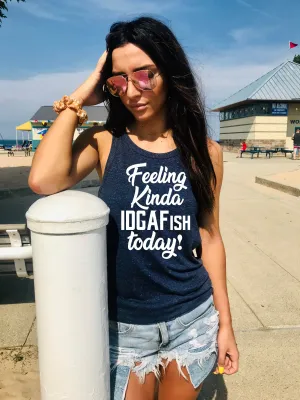 Kinda Feeling IDGAFISH Today - Funny Tanks - Funny Tank TOP