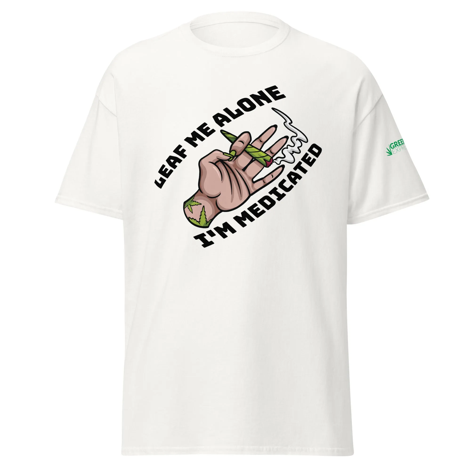 Leaf Me Alone, I'm Medicated (Classic Tee)
