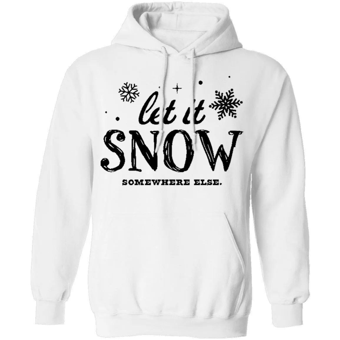 Let It Snow Somewhere Else T-Shirt