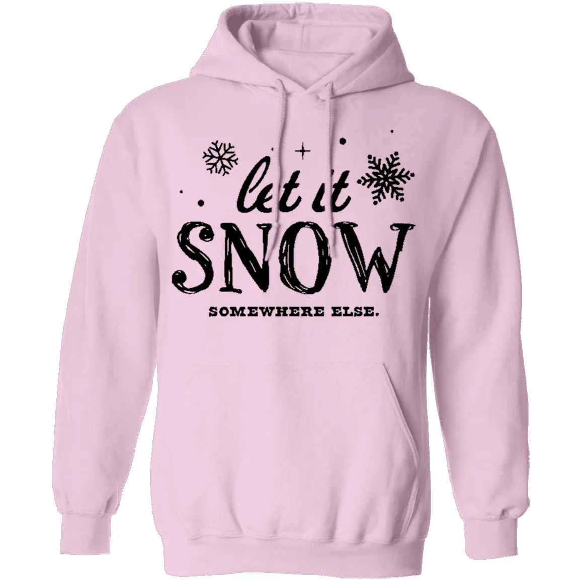 Let It Snow Somewhere Else T-Shirt