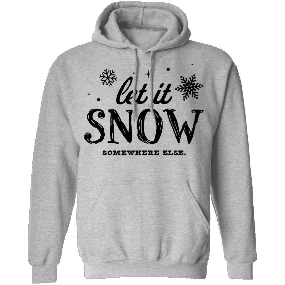 Let It Snow Somewhere Else T-Shirt