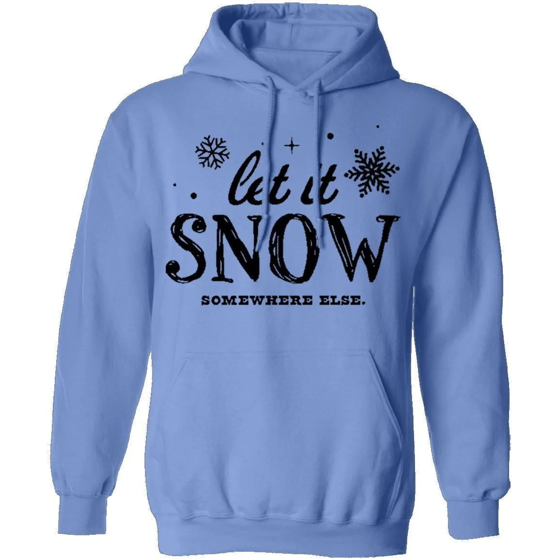 Let It Snow Somewhere Else T-Shirt
