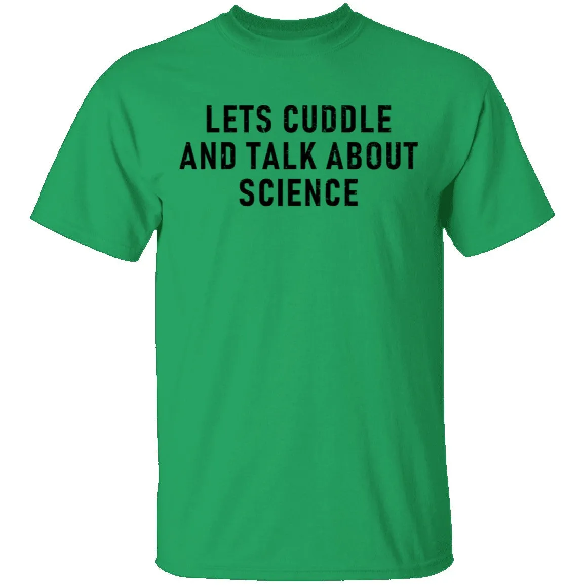 Let's Cuddle And Talk About Science T-Shirt
