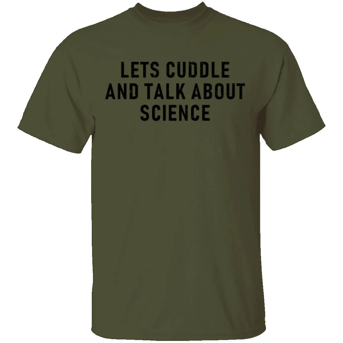 Let's Cuddle And Talk About Science T-Shirt