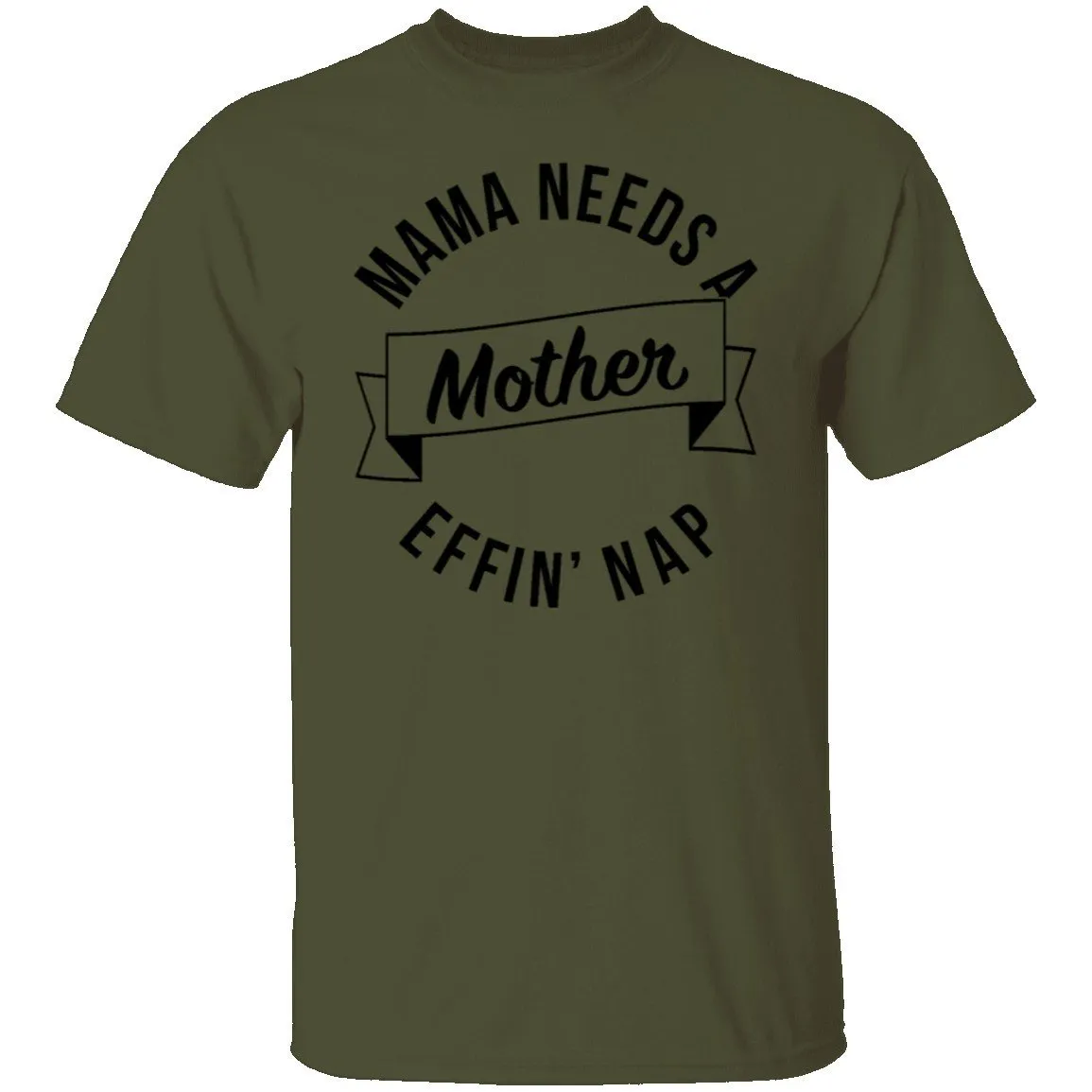 Mama Needs A Mother Effin' Nap T-Shirt