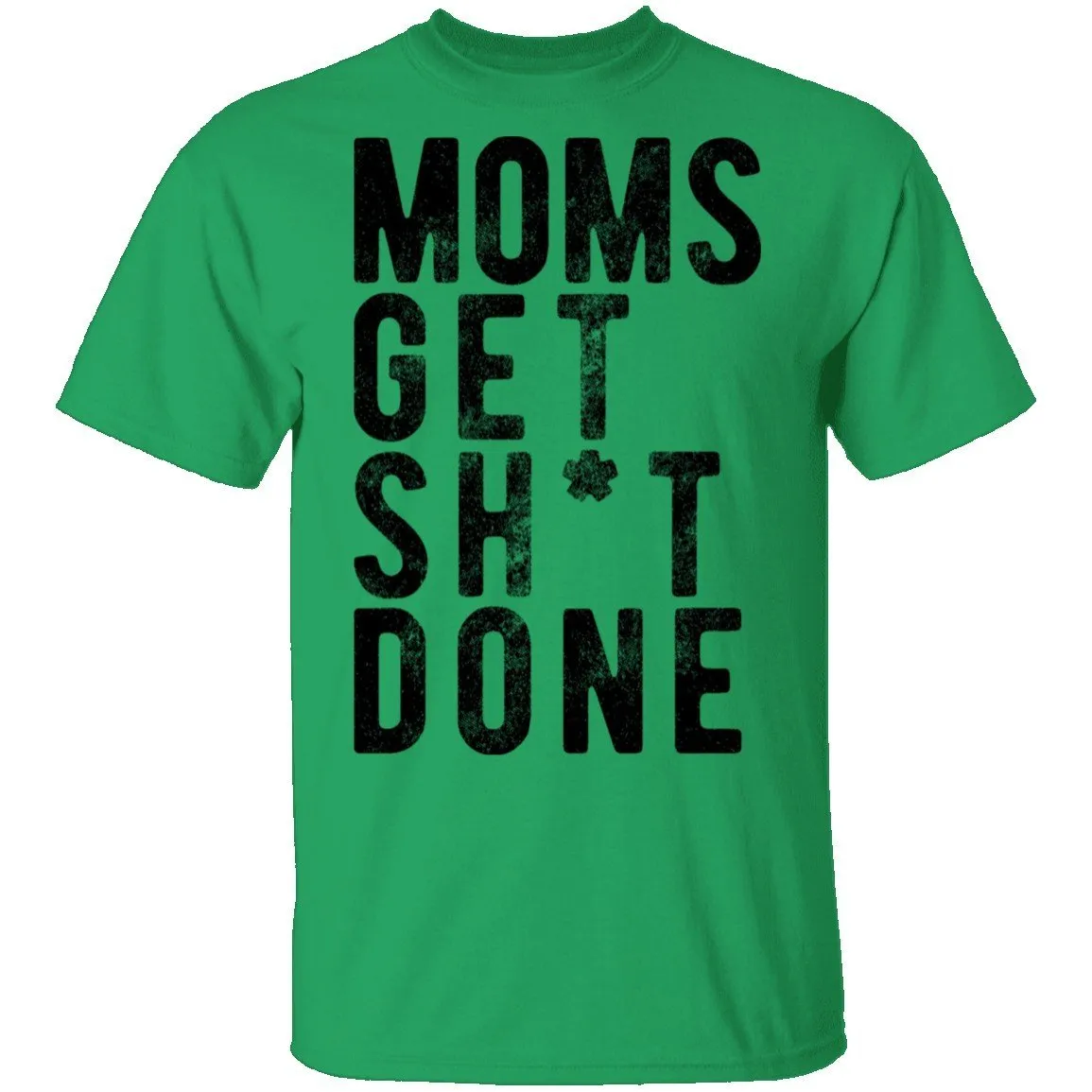 Moms Get Shit Done T-Shirt