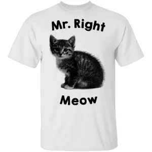 Mr. Right Meow T-Shirt