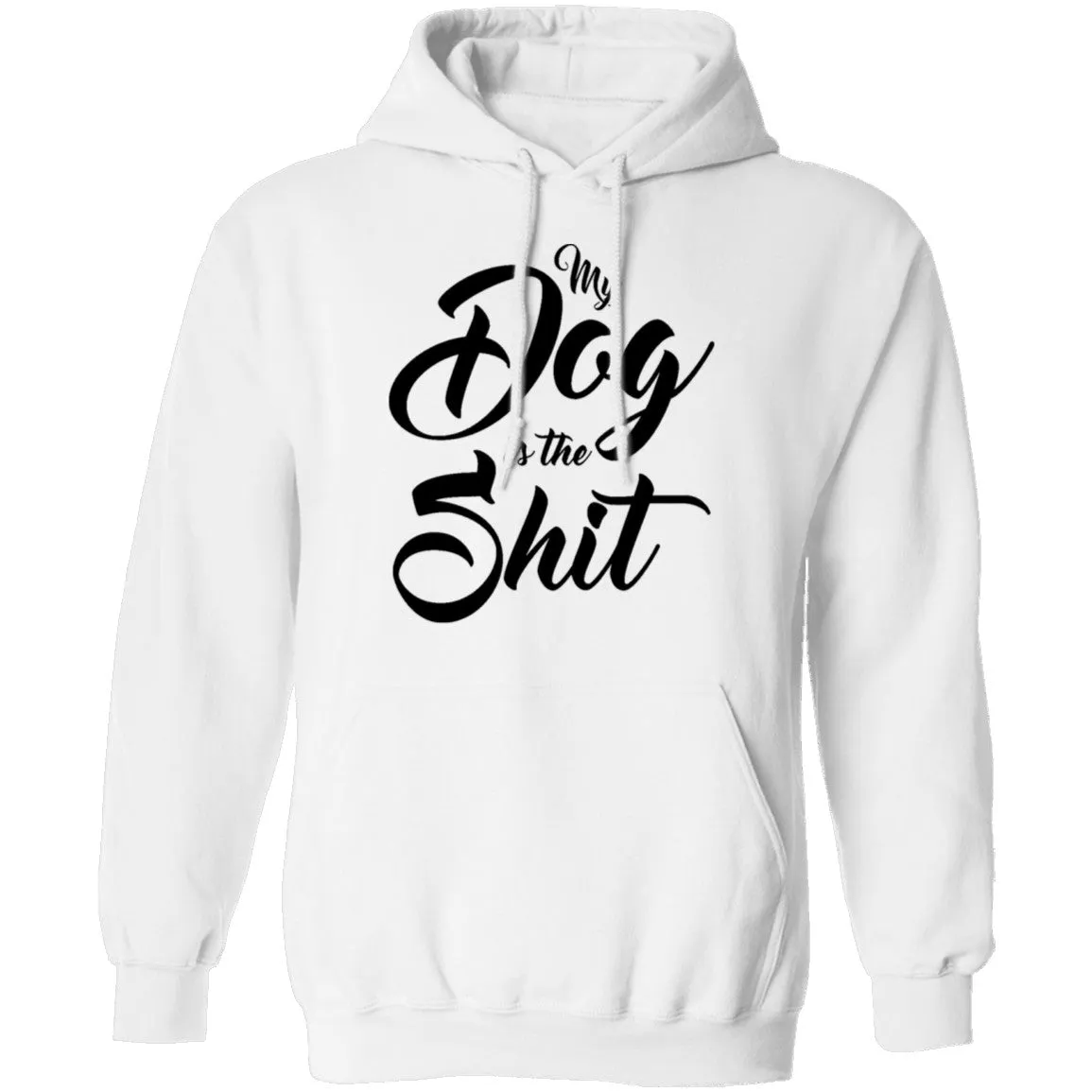 My Dog Is The Shit T-Shirt