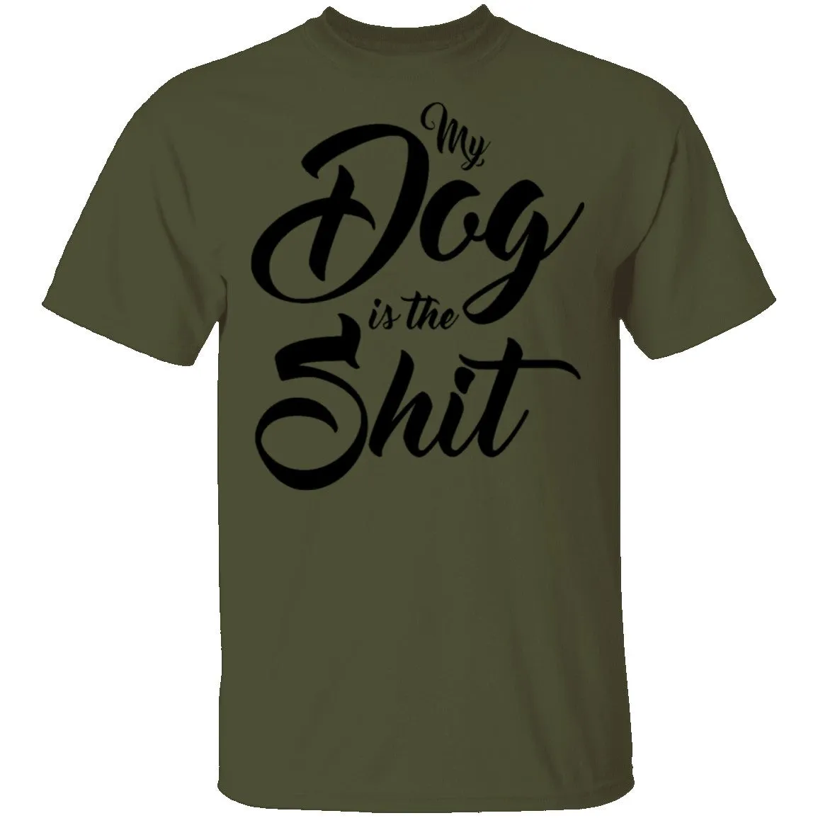 My Dog Is The Shit T-Shirt