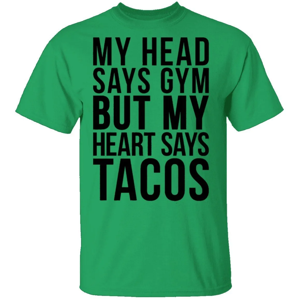 My Head Says Gym But My Heart Says Tacos T-Shirt