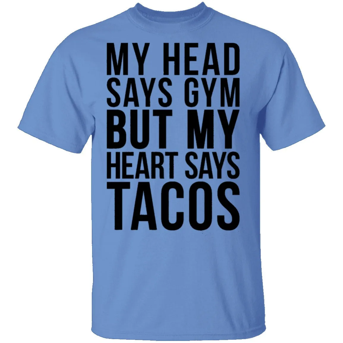 My Head Says Gym But My Heart Says Tacos T-Shirt