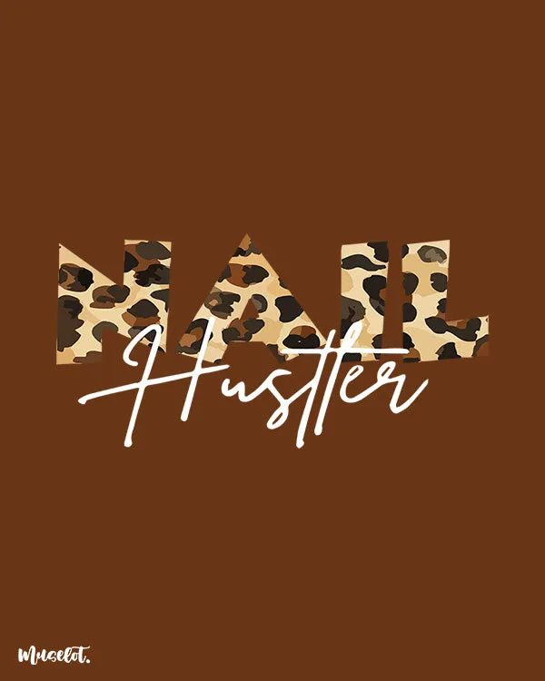 Nail hustler printed t shirts