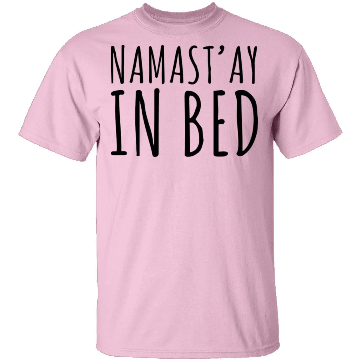 Namastay in Bed T-Shirt