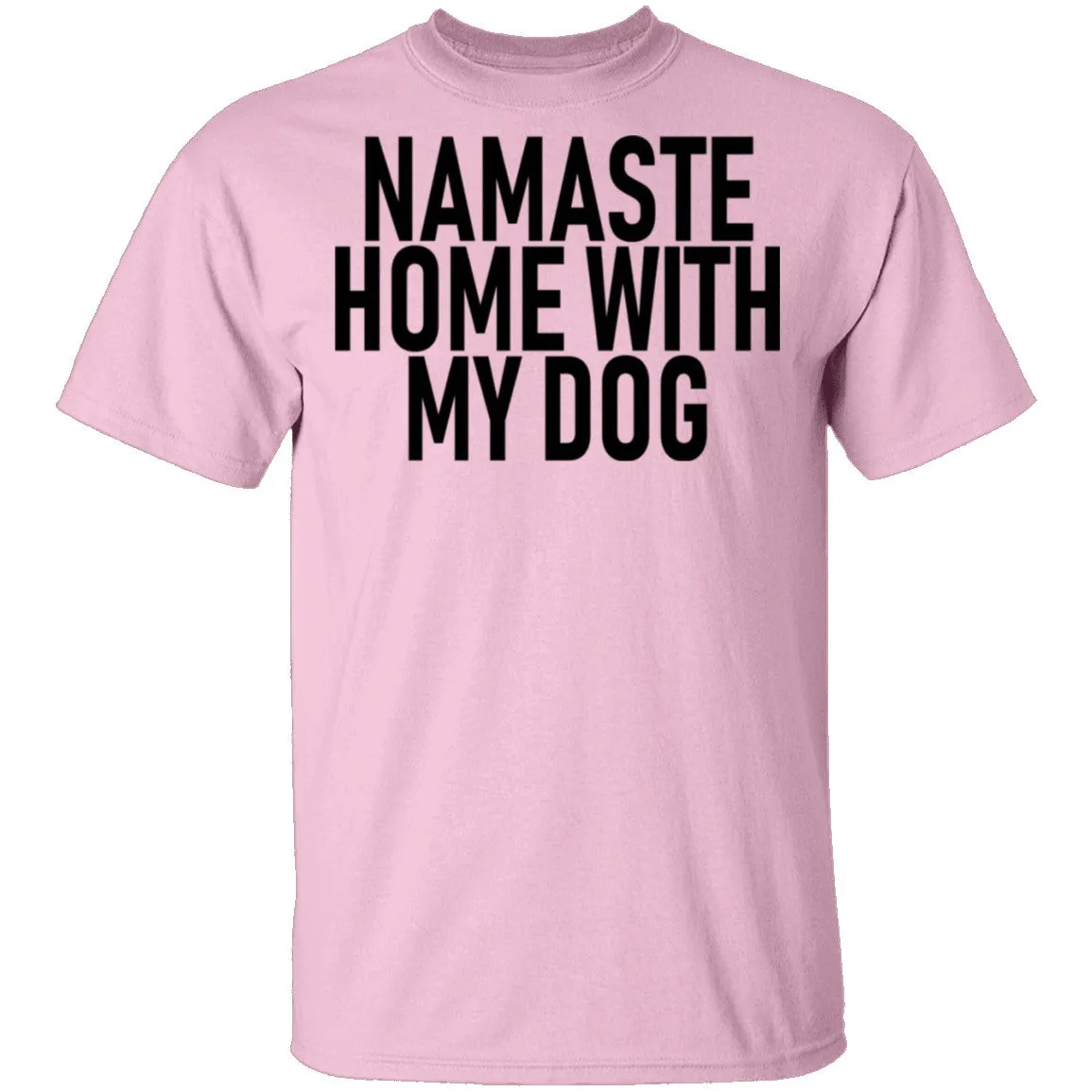 Namaste Home With My Dog copy T-Shirt