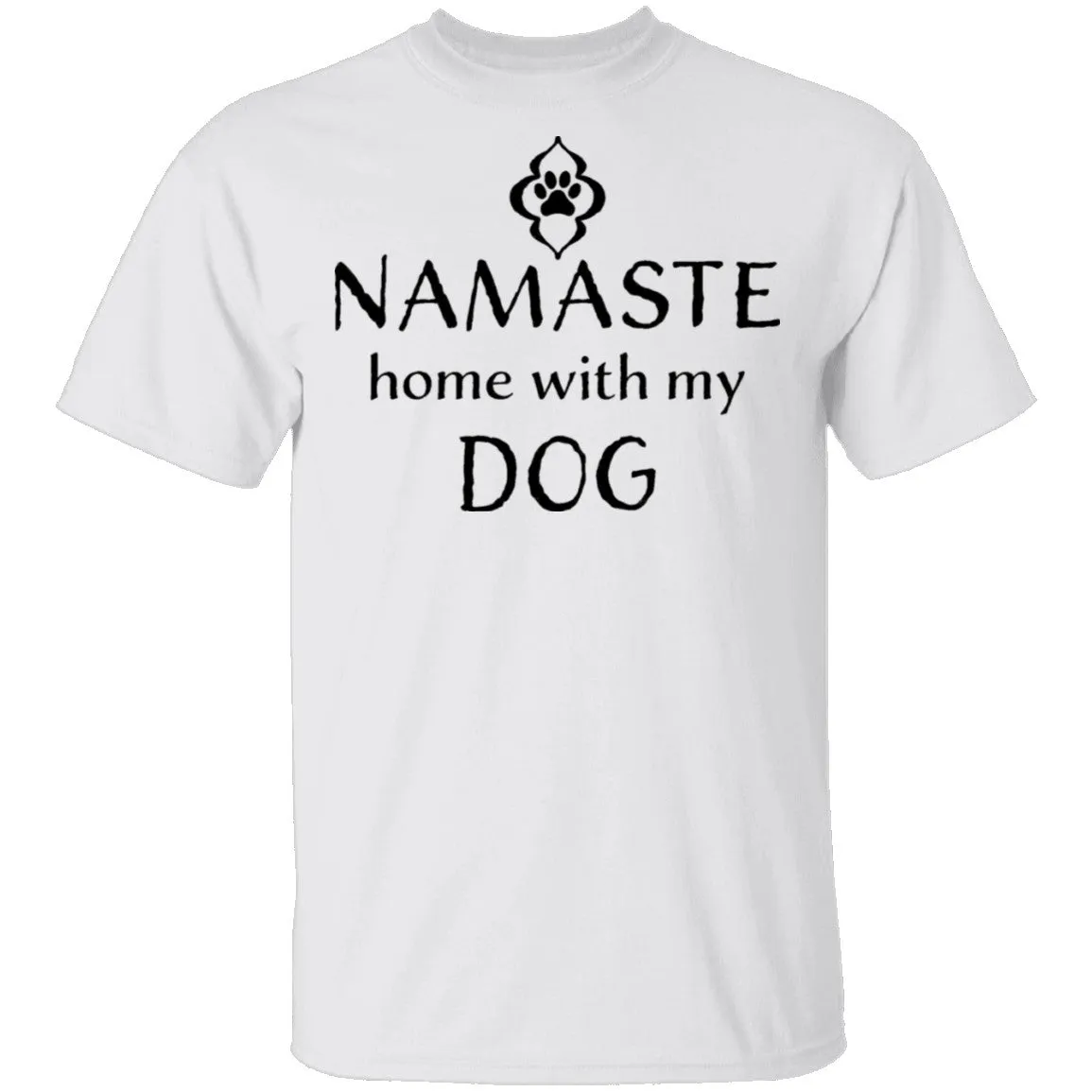 Namaste Home With My Dog T-Shirt