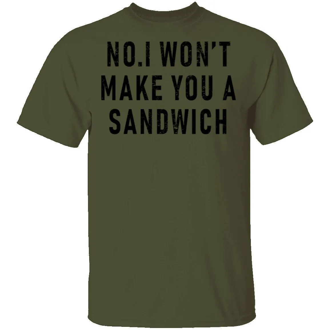 No I Won't Make You A Sandwich T-Shirt