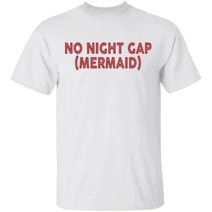 No Night Cap(Mermaid) T-Shirt