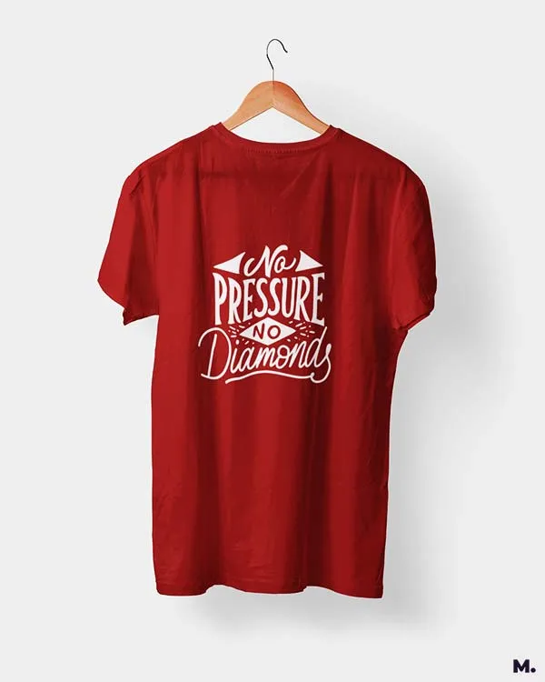 No pressure, no diamonds printed t shirts