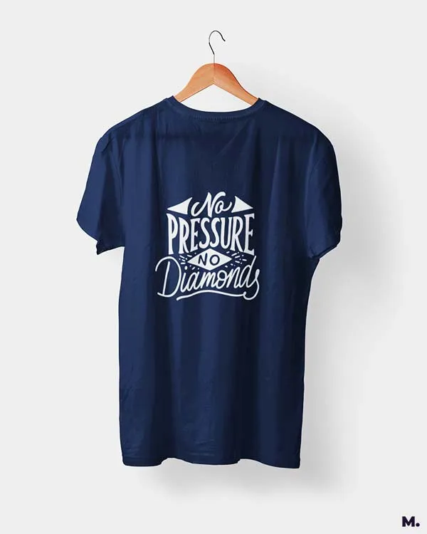 No pressure, no diamonds printed t shirts