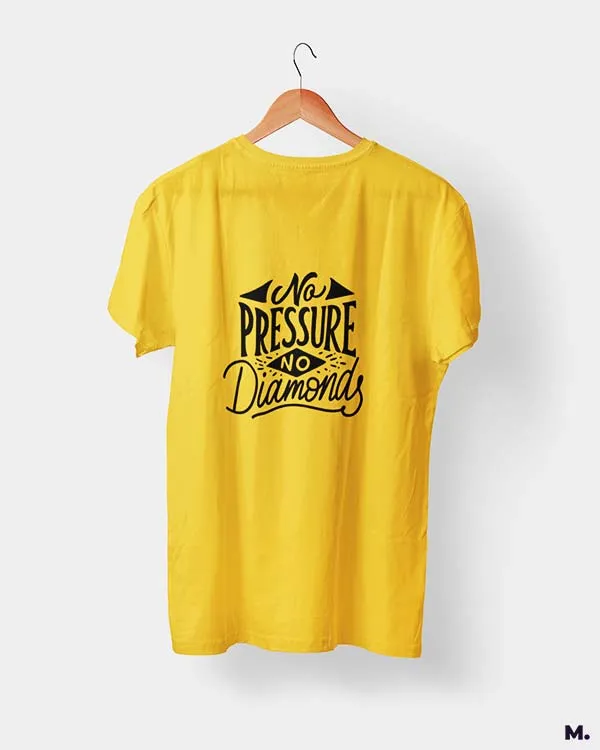 No pressure, no diamonds printed t shirts
