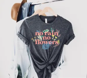 No Rain No Flowers Shirt | Unisex Crew