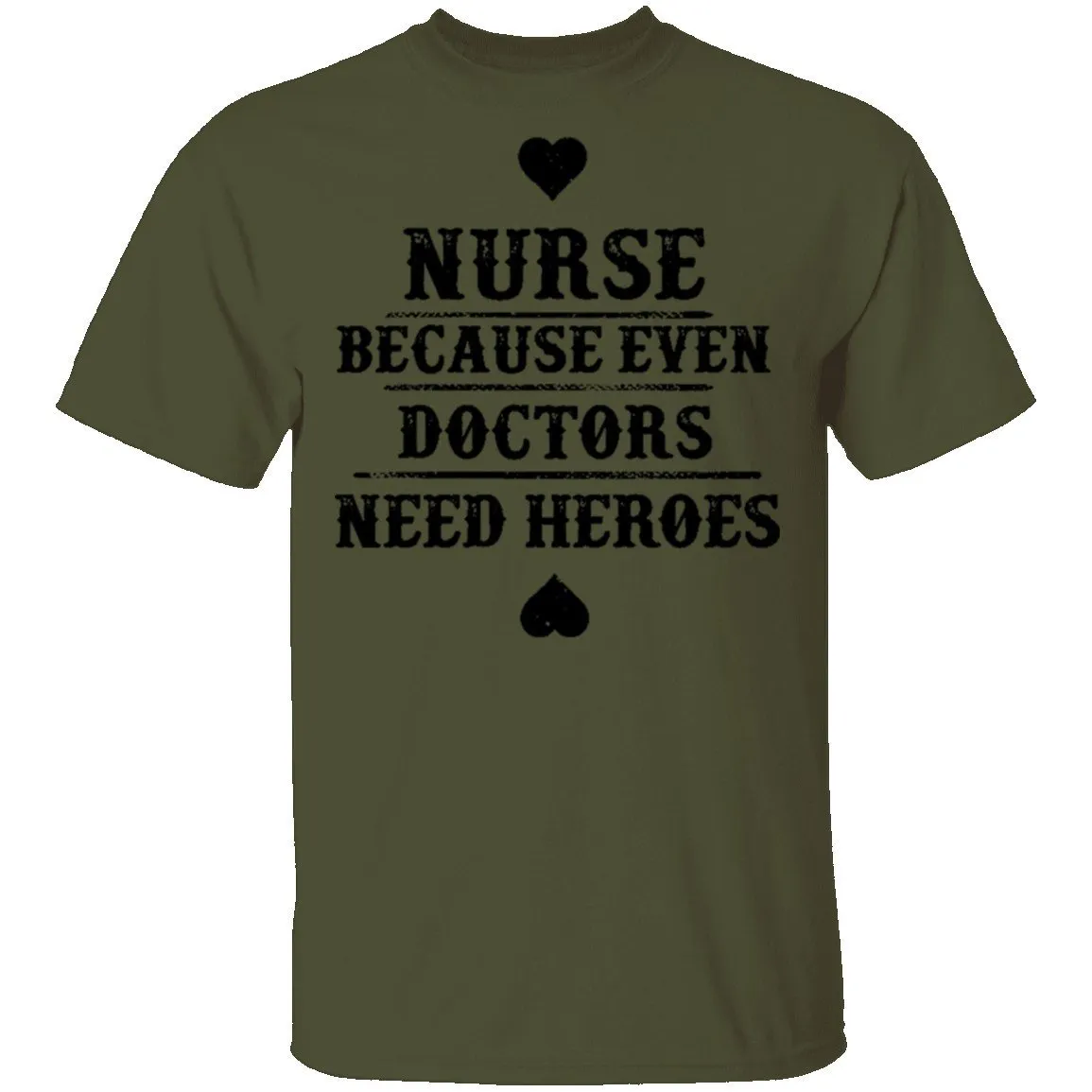 Nurse Because Even Doctors Need Heroes T-Shirt
