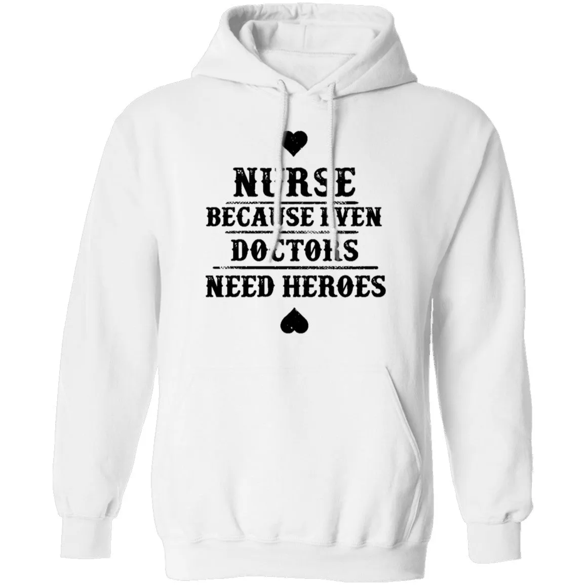 Nurse Because Even Doctors Need Heroes T-Shirt