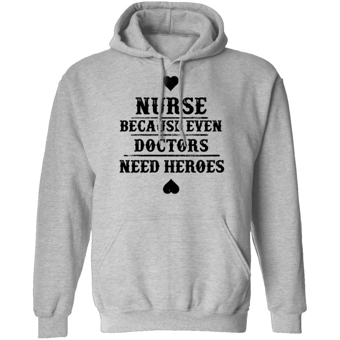 Nurse Because Even Doctors Need Heroes T-Shirt