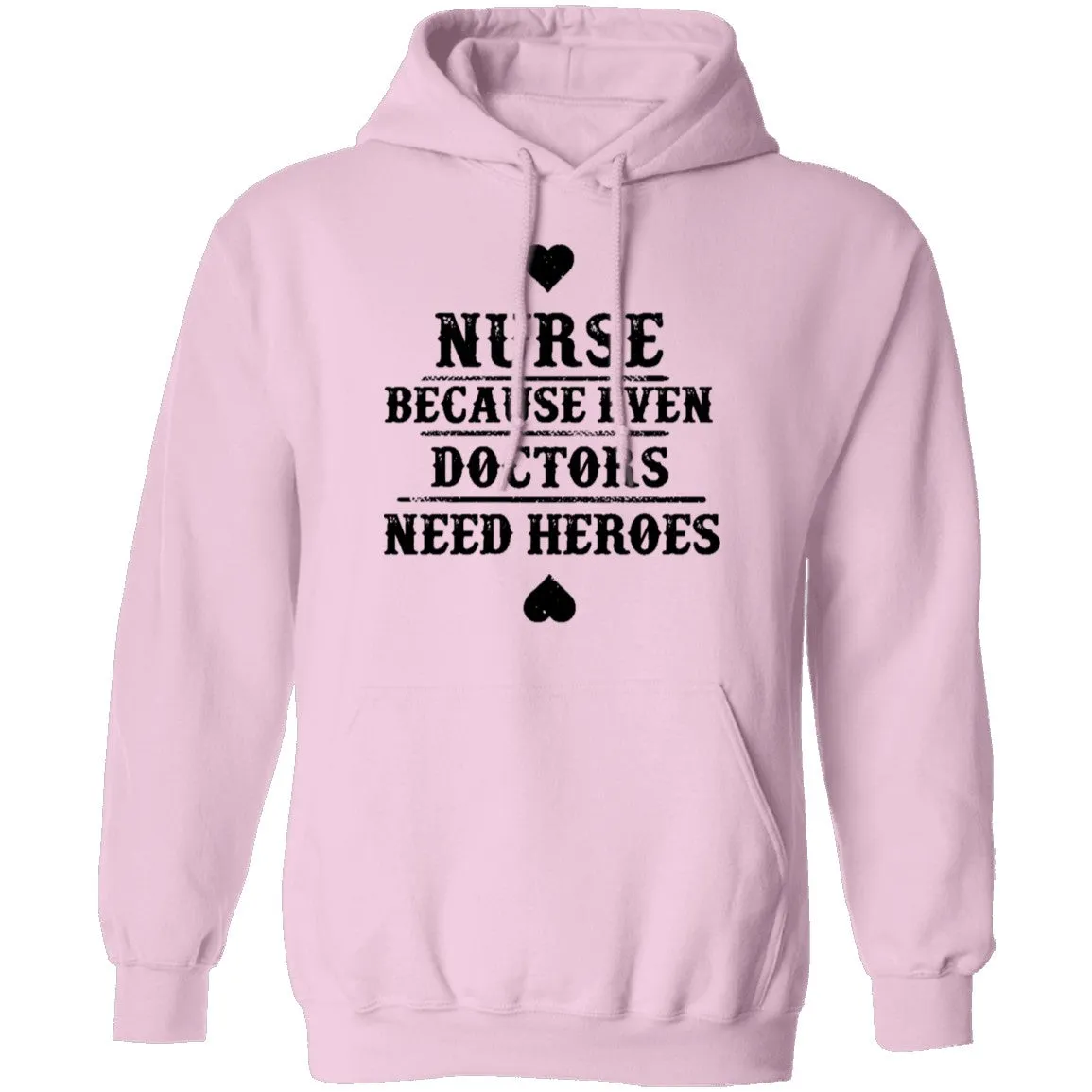 Nurse Because Even Doctors Need Heroes T-Shirt