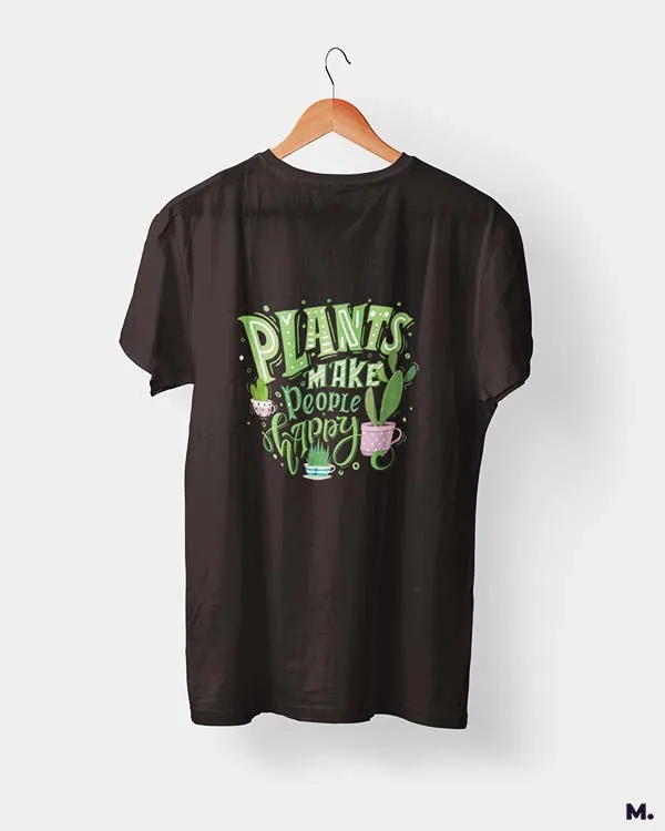 Plants make people happy printed t shirts