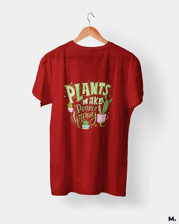 Plants make people happy printed t shirts