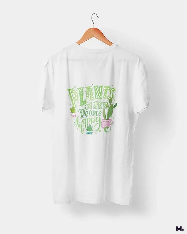 Plants make people happy printed t shirts