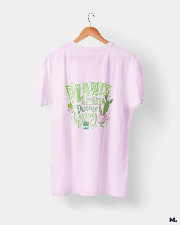 Plants make people happy printed t shirts