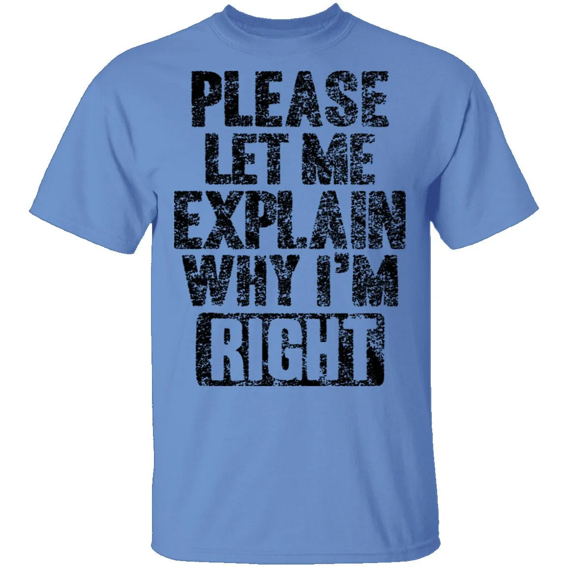 Please Let Me Explain Why I'm Right T-Shirt