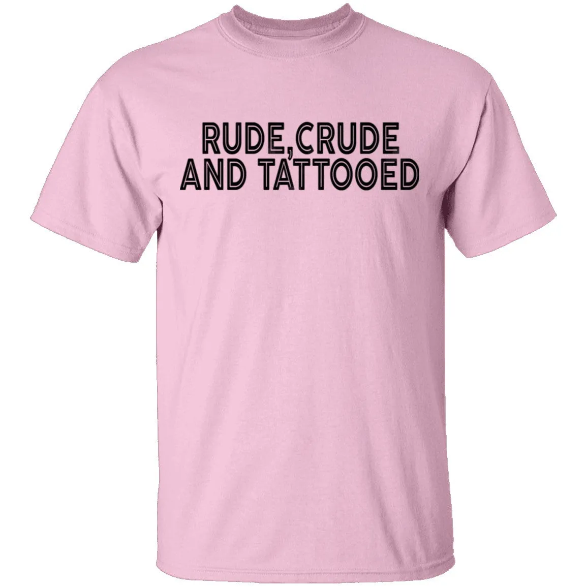 Rude Crude And Tattooed T-Shirt