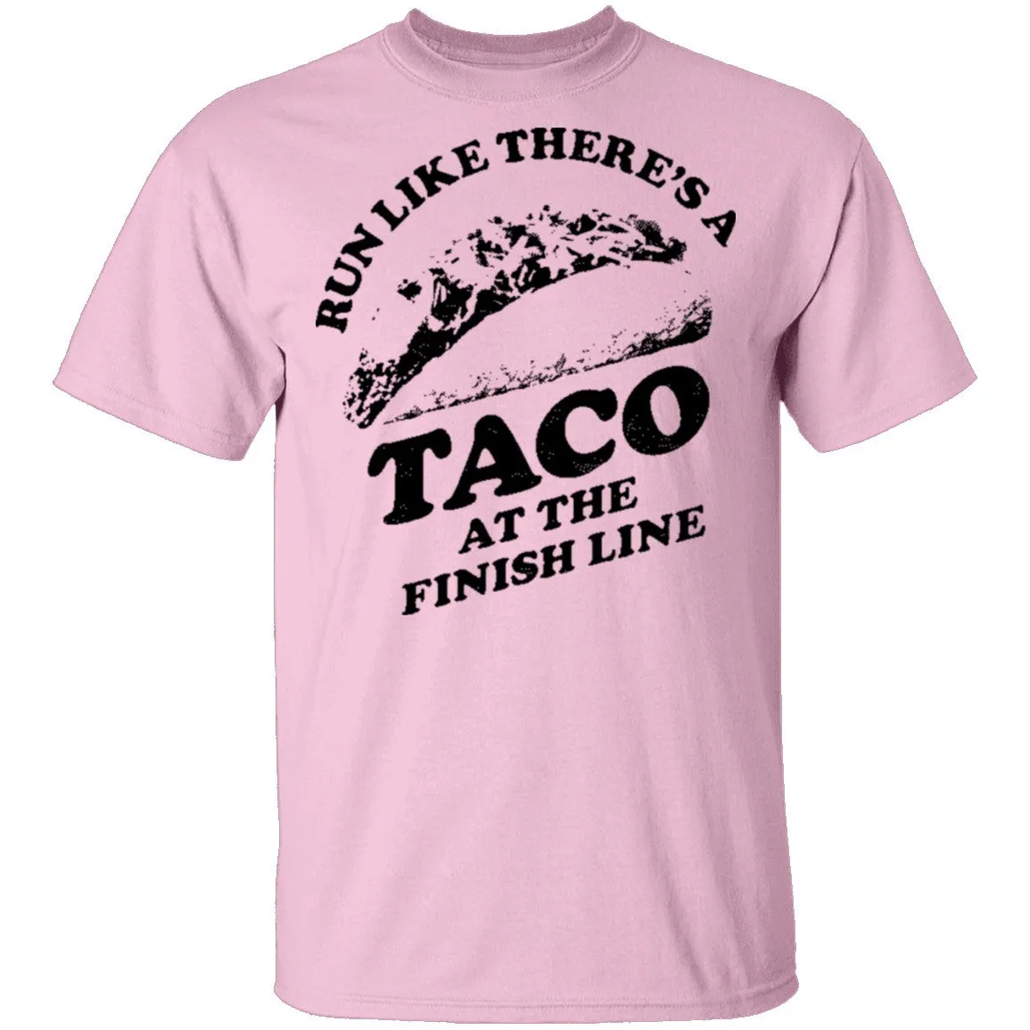 Run Like There's A Taco At The Finish Line T-Shirt